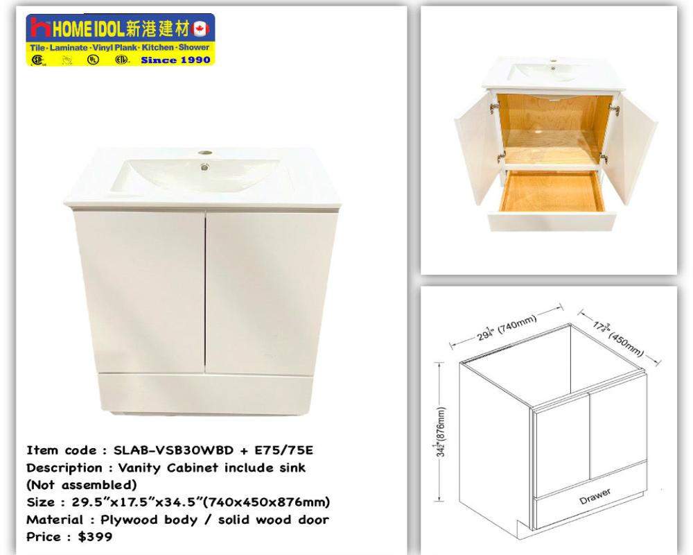 Flyer 30" Vanity Combo A+ Was $450 Now $399 V30(SLAB-VSB30WBD + E75/75E) vanity and sink white plywood body solid wood door 740mmW x 876mmH x 450mmD 29-1/4"W x 34-1/2"H x 17-3/4"D