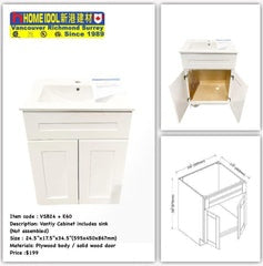 V24 24" Vanity Combo $199 VSB24 + E60/60E white plywood body solid wood door 595mmW x 876mmH x 450mmD 24-1/4"W x 34-1/2"H x 17-3/4"D $199 (solid door, plywood body) *Non-Profit First Come First Serve*