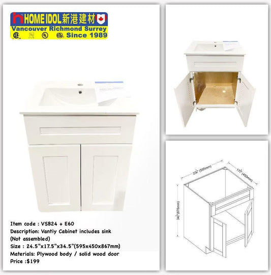 V24 24" Vanity Combo $199 VSB24 + E60/60E white plywood body solid wood door 595mmW x 876mmH x 450mmD 24-1/4"W x 34-1/2"H x 17-3/4"D $199 (solid door, plywood body)